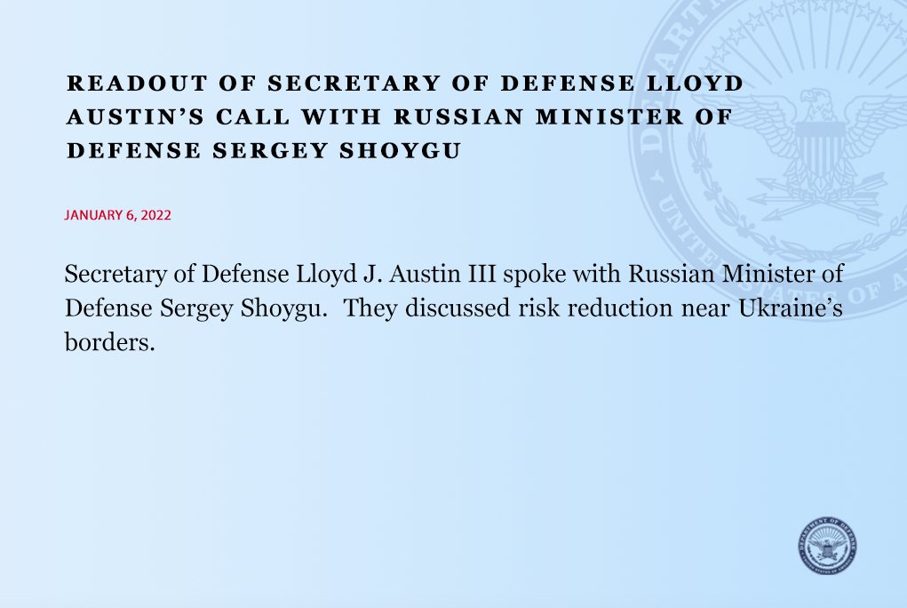 Secretary of Defense: This morning, I spoke with Russian Minister of Defense Sergey Shoygu. We discussed risk reduction near Ukraine's borders