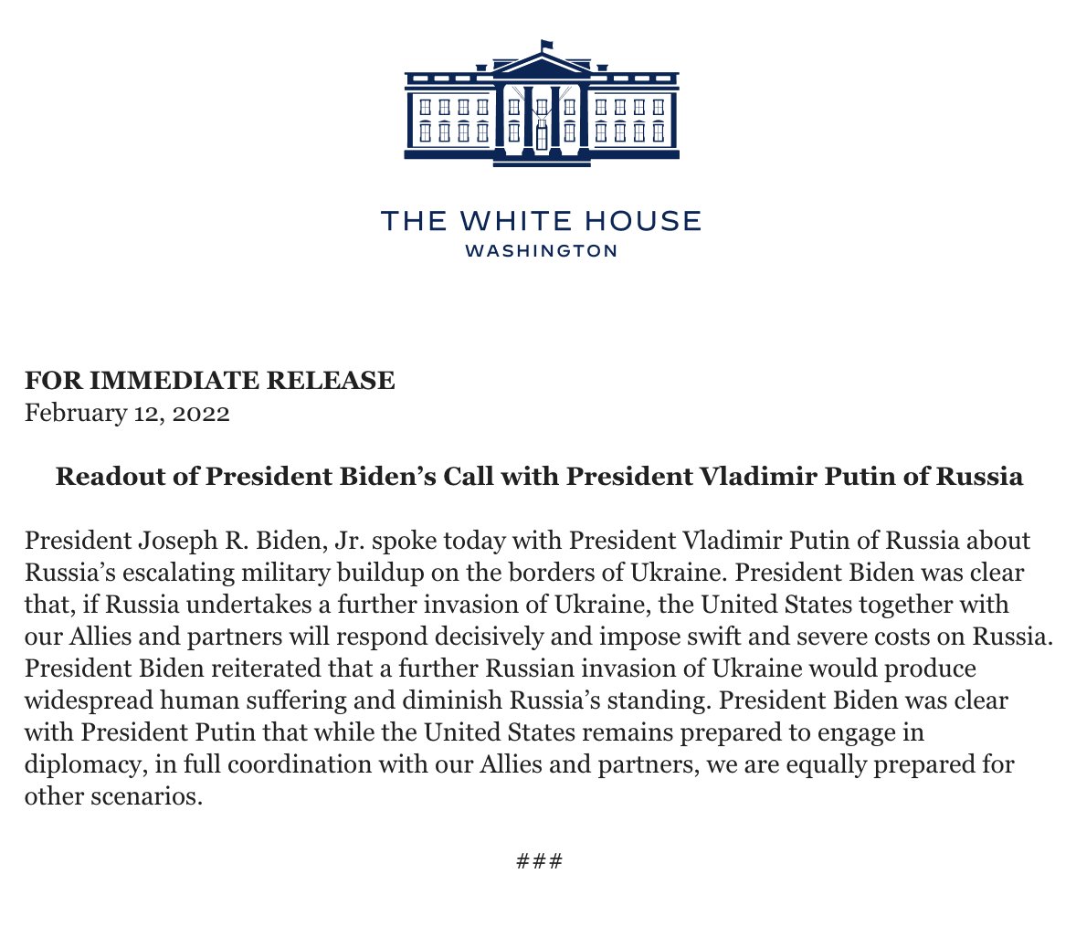 Official WH readout of Biden's call with  Putin:  President Biden was clear with President Putin that while the United States remains prepared to engage in diplomacy, in full coordination with our Allies and partners, we are equally prepared for other scenarios