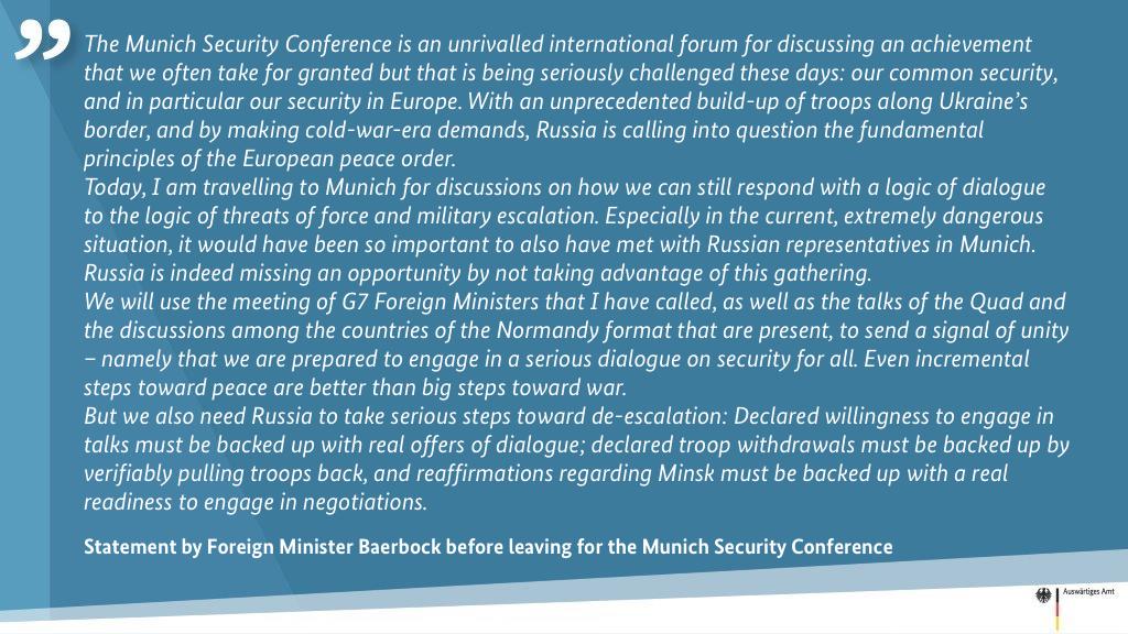 Russia is massing troops near Ukraine and questioning basic principles of the European peace order. At @MunSecConf we will work on how to counter the logic of threats of violence & military escalation with the logic of dialogue. - FM @ABaerbock