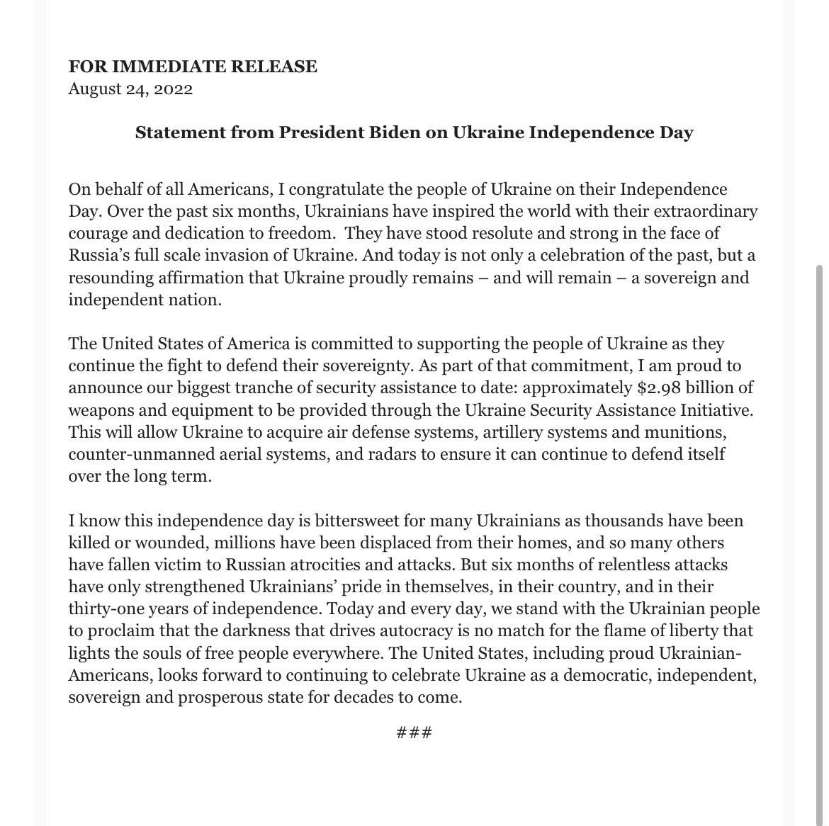 President Biden congratulates Ukraine on its Independence Day, and adds I am proud to announce our biggest tranche of security assistance to date: approximately $2.98 billion of weapons and equipment to be provided through Ukraine Security Assistance Initiative