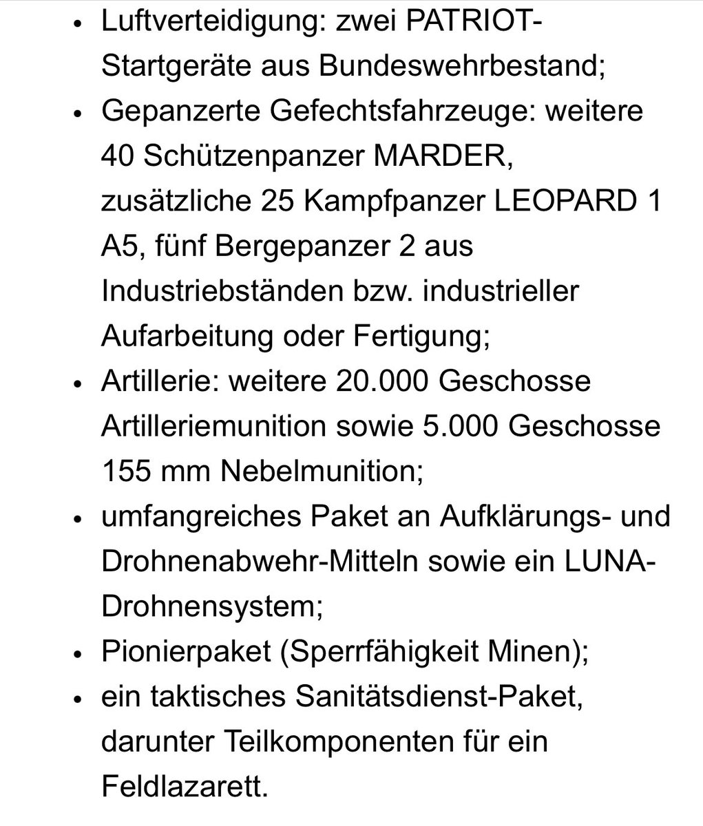 Germany to send new arms package to Ukraine which will include: — 2 Patriot launchers; — 40 Marder 1A3 IFVs; — 25 Leopard 1A5 MBTs; — 5 Bergepanzer 2 ARV; — 20k 155mm rounds; — 5k 155mm smoke rounds; — Drone detection and drone protection package; — LUNA drone system; — Pioneer package