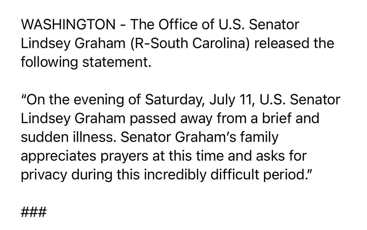 ABD Senatörü Lindsey Graham'ın (Cumhuriyetçi, Güney Carolina) Ofisinden Açıklama: ABD Senatörü Lindsey Graham, 11 Temmuz Cumartesi akşamı kısa ve ani bir rahatsızlığın ardından vefat etmiştir. Senatör Graham'ın ailesi bu süreçte dualarınızı bekliyor ve bu son derece zor dönemde mahremiyetlerine saygı gösterilmesini rica ediyor.