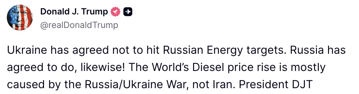 Trump: Ukraine has agreed not to hit Russian Energy targets. Russia has agreed to do, likewise. The World's Diesel price rise is mostly caused by the Russia/Ukraine War, not Iran